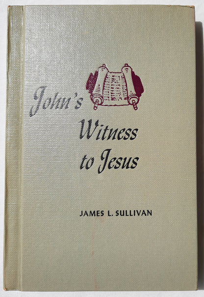 John's Witness to Jesus by James L. Sullivan (Good, 1965, HC, 148 pages, Convention Press)