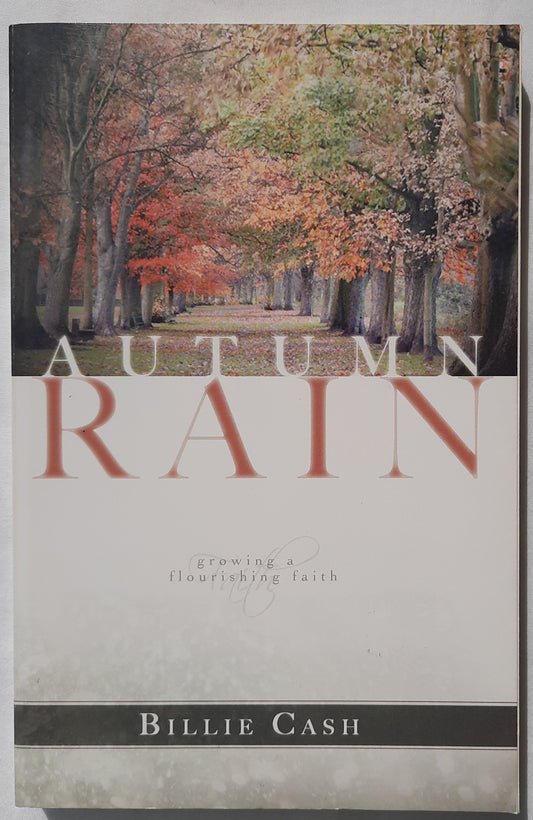 Autumn Rain: Growing a Flourishing Faith by Billie Cash (Very Good, 2004, Pbk, 200 pages, Ambassador Intl.)