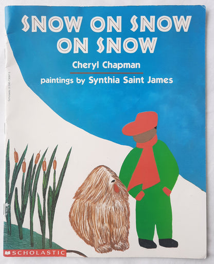 Snow on Snow on Snow by Cheryl Chapman; Synthia Saint James (Very good, 1996, Pbk, 32 pages, Scholastic)