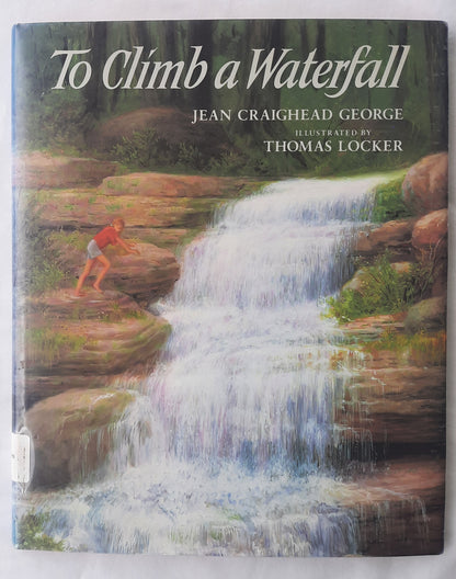 To Climb a Waterfall by Jean Craighead George (Very good, 1995, HC, 32 pages, Philomel Books)