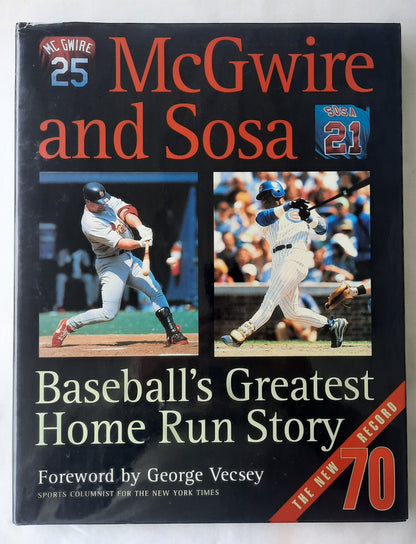 McGwire and Sosa: Baseball's Greatest Home Run Story by George Vecsey (Very good, 1998, HC, 128 pages, Carlton Books)