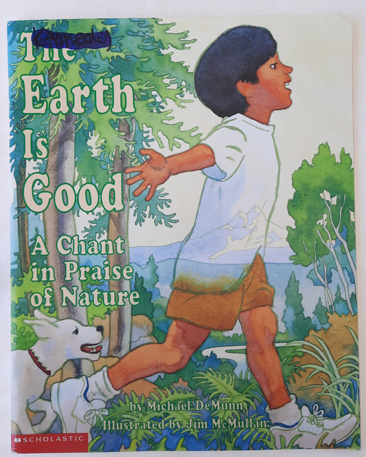 The Earth is Good: A Chant in Praise of Nature by Michael DeMunn (Good, 2000, Pbk, 32 pages, Scholastic)