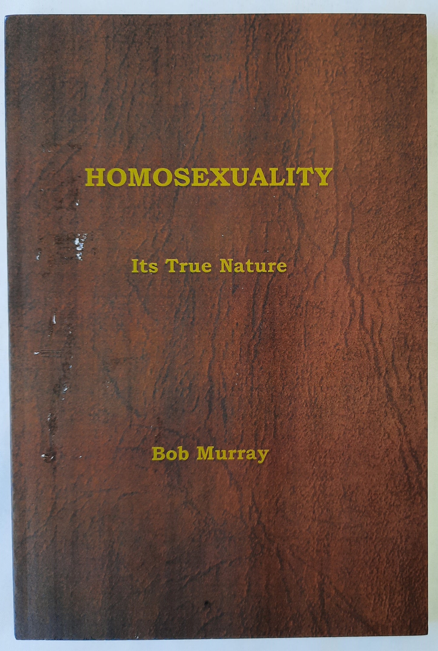 Homosexuality: Its True Nature by Bob Murray (Very Good, 2013, Pbk, 112 pages, Freed-Hardeman University)