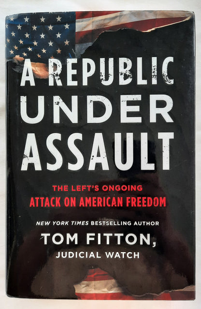 A Republic Under Assault: The Left's Ongoing Attack on American Freedom by Tom Fitton (Very good, 2020, HC, 312 pages, Simon & Schuster)