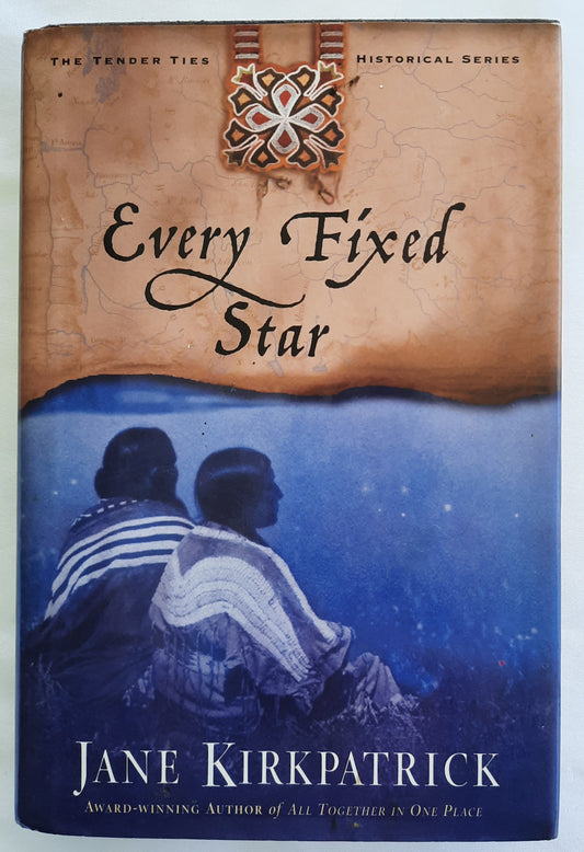 Every Fixed Star #2 by Jane Kirkpatrick (Tender Ties, Good, 2003, HC, 370 pages, WaterBrook Press)