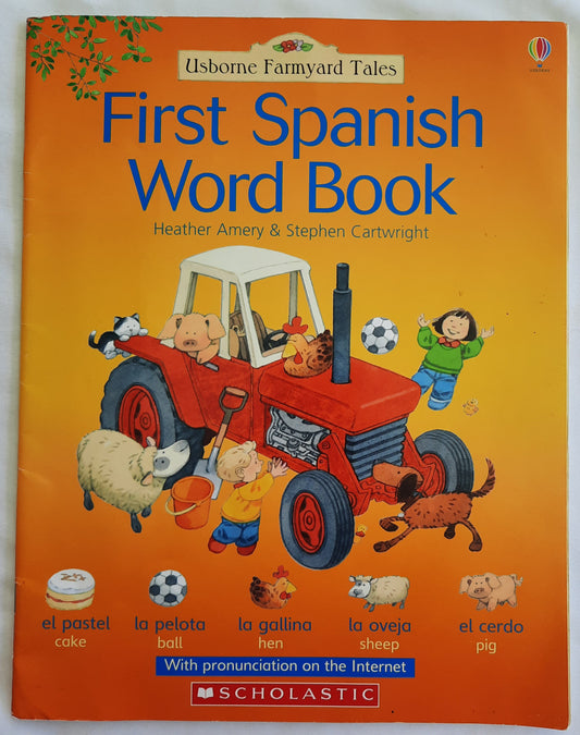 Usborne Farmyard Tales: First Spanish Word Book by Heather Amery; Stephen Cartwright (Very Good, 2007, Pbk, 48 pages, Scholastic)