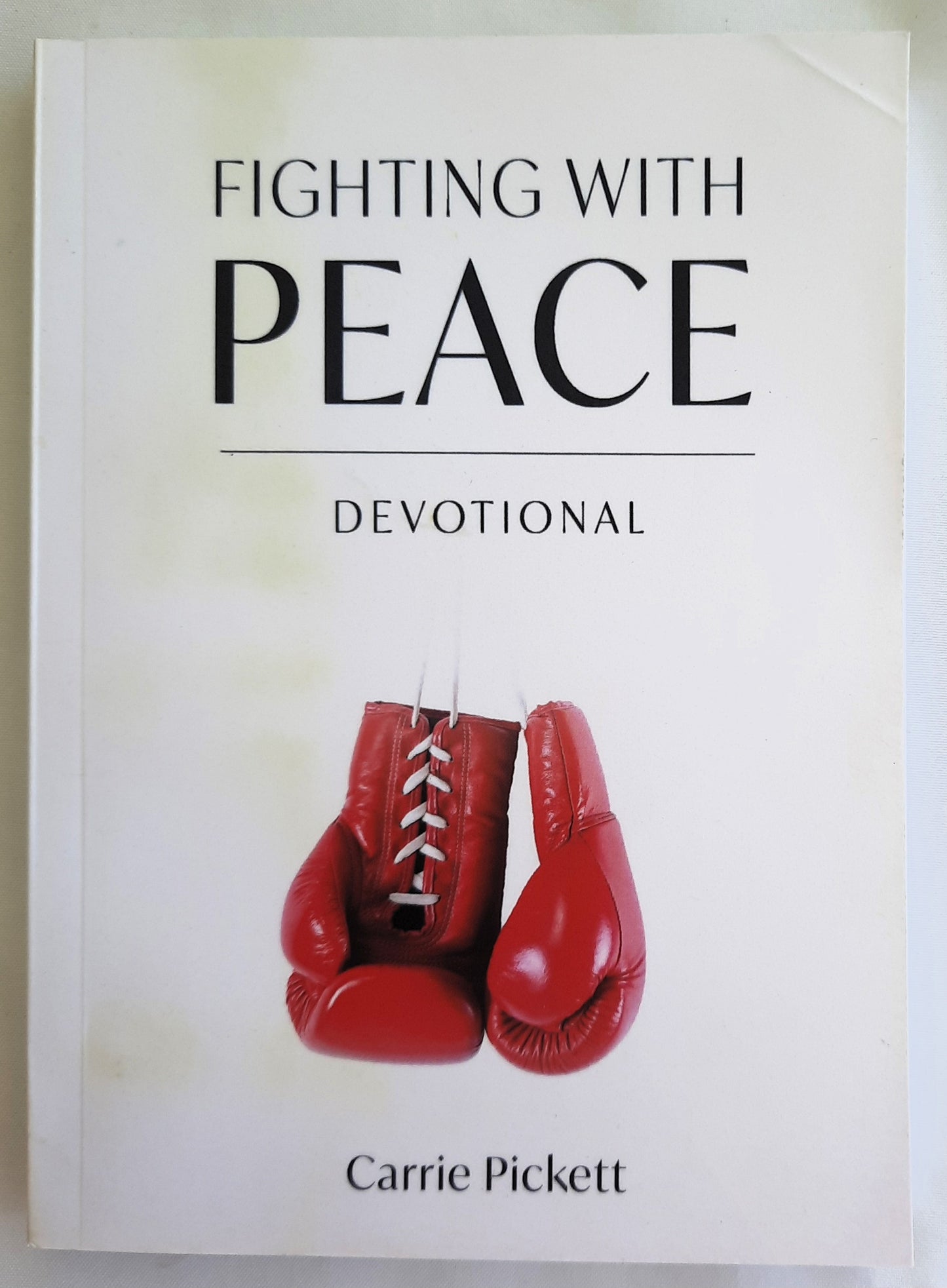 Fighting With Peace Devotional by Carrie Pickett (Good, 2020, Pbk, 154 pages, Charis Bible College)