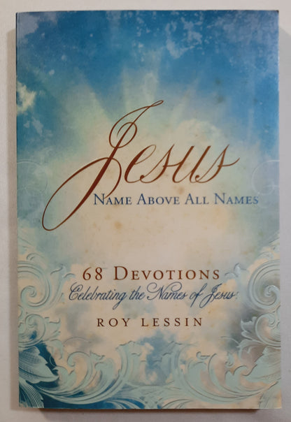 Jesus Name Above All Names 68 Devotions by Roy Lessin (Very good, 2011, Pbk, 144 pages, Summerside Press)