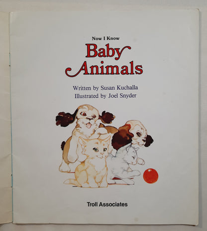 Now I Know: Baby Animals by Susan Kuchalla (Good, 1988, Pbk, Troll Associates, 30 pages)