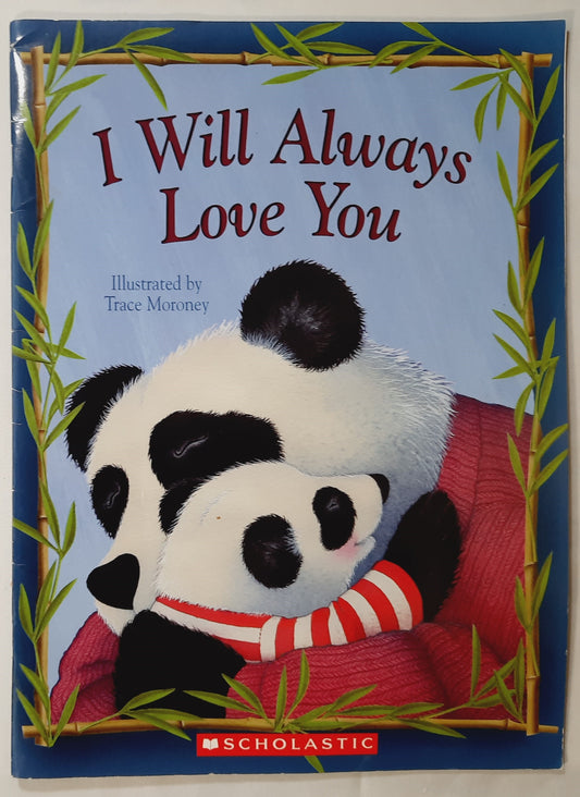 I Will Always Love You by Jane E. Gerver; Trace Moroney (Very good, 2003, Pbk, 24 pages, Scholastic)
