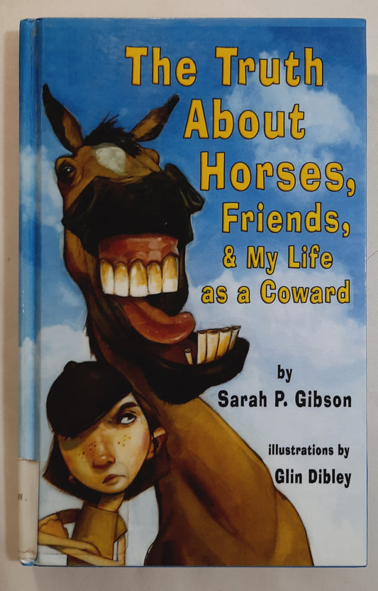 The Truth About Horses, Friends, & My Life as a Coward by Sarah P. Gibson (Very Good, 2008, HC, 148 pages, Marshall Cavendish Children)