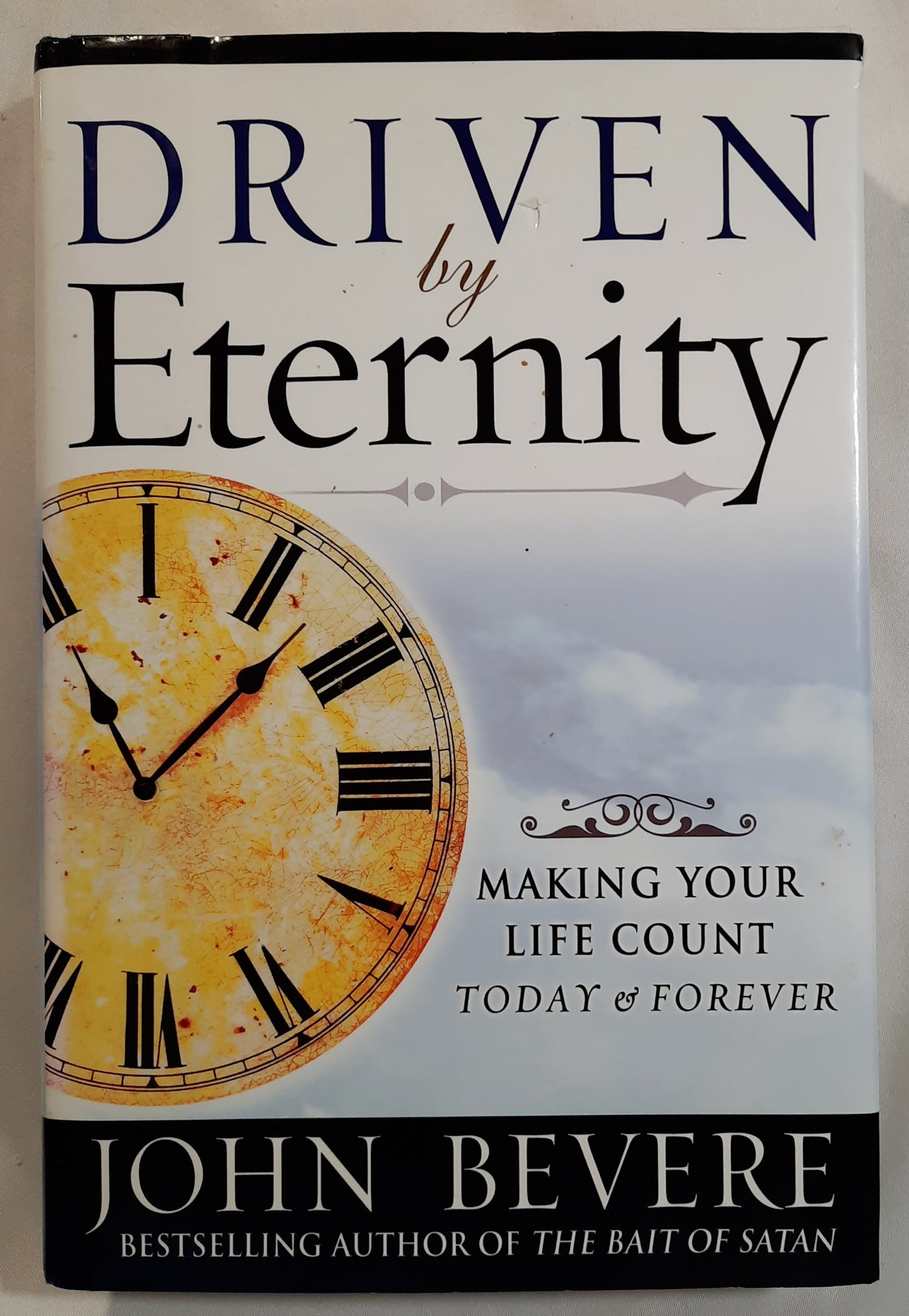 Driven by Eternity: Making Your Life Count Today & Forever by John Bevere (Good, 2006, HC, 283 pages, Faith Words)