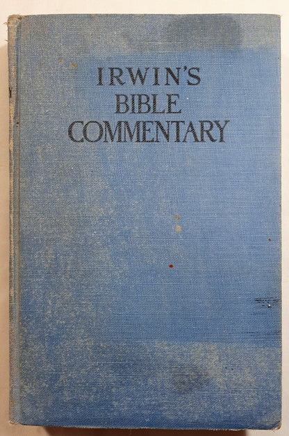 Irwin's Bible Commentary by Clarke Huston Irwin (Good, 1928, HC, 590 pages, JohnC. Winston Co.)