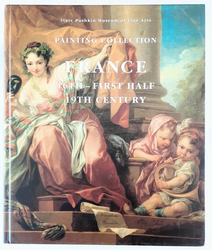 France 16th-First Half 19th Century Painting Collection by Irina Kuznetsova; Elena Sharnova (Very Good, 2005, HC, 480 pages, Red Square Publishers)