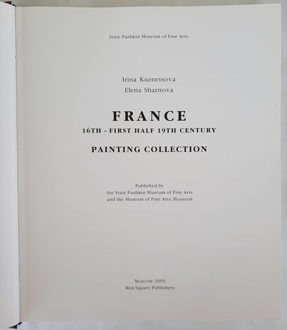 France 16th-First Half 19th Century Painting Collection by Irina Kuznetsova; Elena Sharnova (Very Good, 2005, HC, 480 pages, Red Square Publishers)