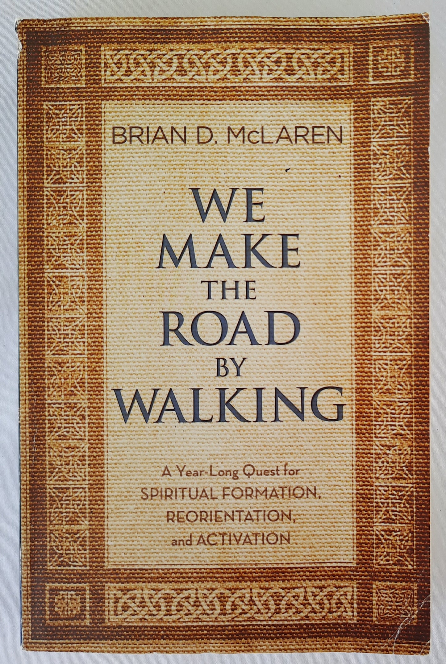 We Make the Road by Walking: A Year Long Quest for Spiritual Formation Reorientation, and Activation by Brian D. McLaren (Good, 2014, Pbk, 281 pages, Jericho Books)