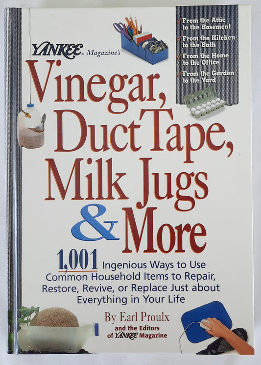 Vinegar, Duct Tape, Milk Jugs & More by Earl Proulx (Very good, 1999, HC, 394 pages, St. Martin's Press)