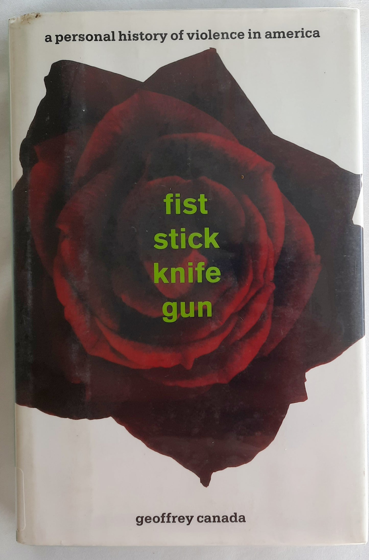 Fist Stick Knife Gun: A Personal History of Violence in America by Geoffrey Canada (Good, 1995, HC, 179 pages, Beacon Press)