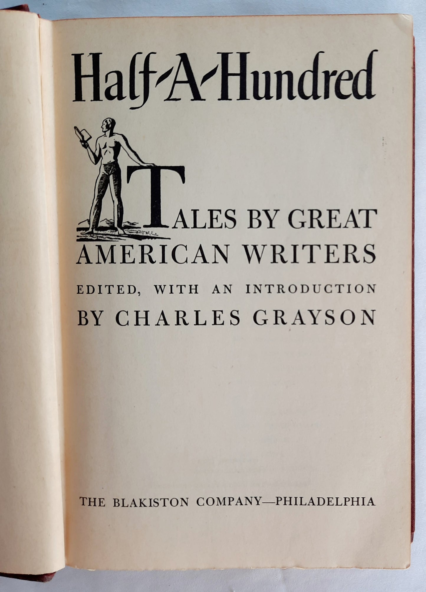 Half-A-Hundred: Tales By Great American Writers edited by Charles Grayson (Good, 1945, HC, 530 pages, The Blakiston Co.)