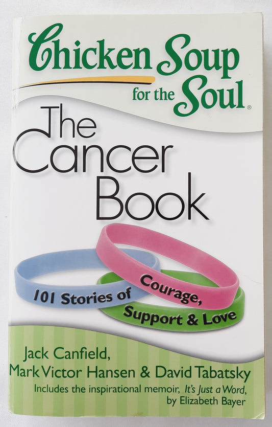 Chicken Soup for the Soul: The Cancer Book by Jack Canfield (Very good, 2009, Pbk, 428 pages)