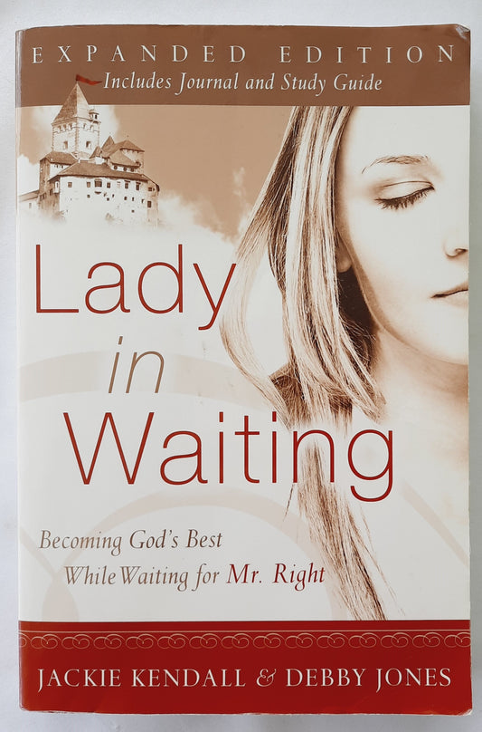 Lady in Waiting: Becoming God's Best Whiile Waiting for Mr. Right by Jackie Kendall; Debby Jones (Expanded Ed., Good, Pbk, 2005)