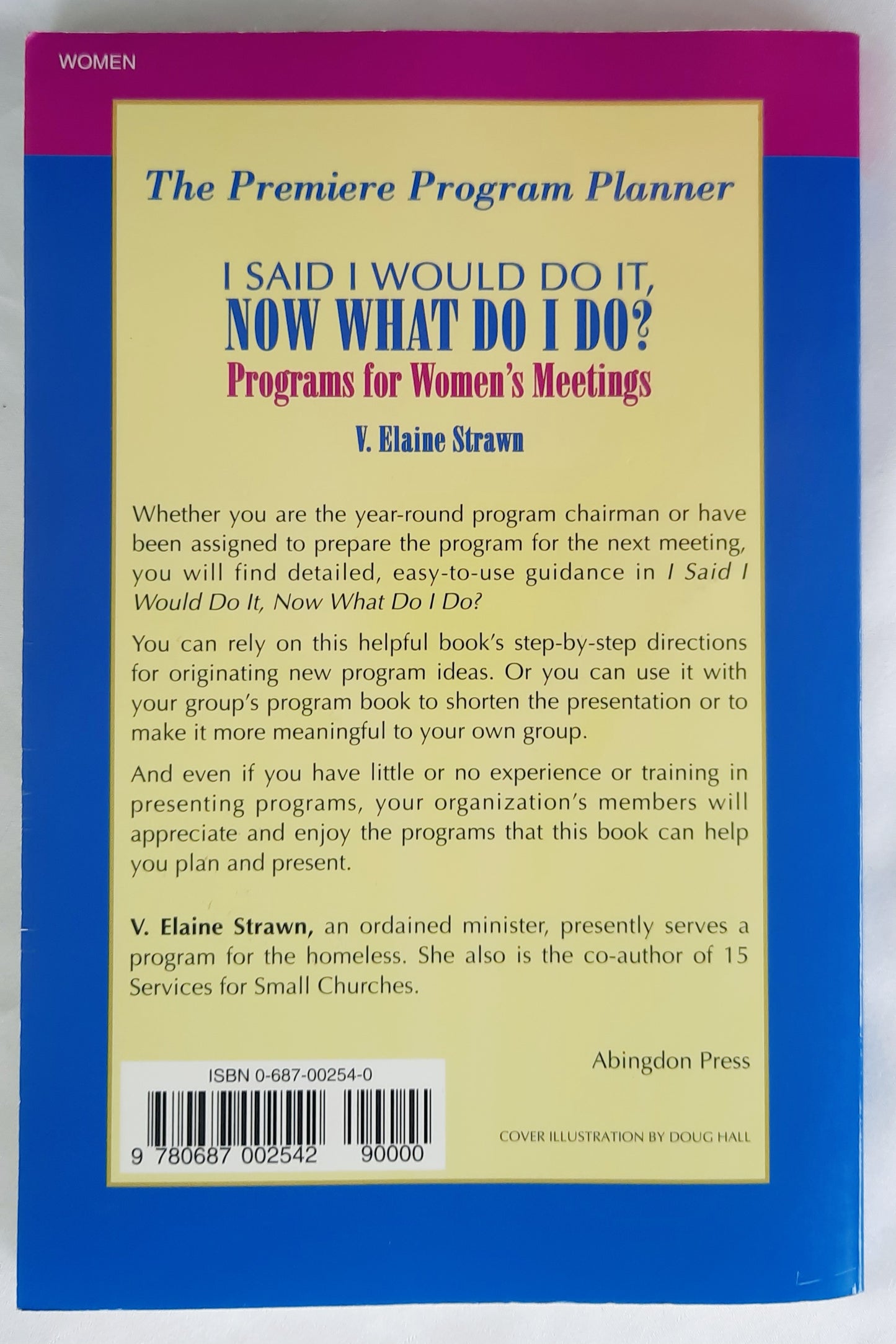 I Said I Would Do It, Now What Do I Do? Programs for Women's Groups by Elaine V. Strawn (Good, 1994, PBk, 126 pages, Abingdon)