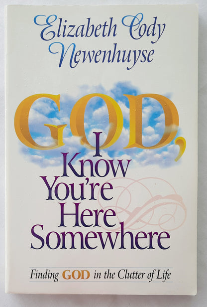 God, I Know You're Here Somewhere by Elizabeth Cody Newenhuyse (Very good, 1996, 159 pages, Pbk, Bethany House)