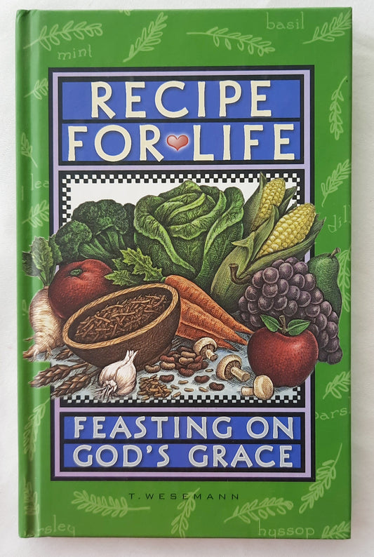 Recipe for Life: Feasting on God's Grace by Tim Wesemann (Good, 2005, HC, 96 pages, CTA)