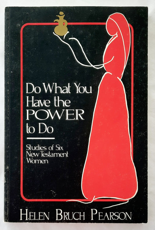 Do What You Have the Power to Do: Studies of Six New Testament Women by Helen Bruch Pearson (Very good, 1993, Pbk, 168 pages, Upper Room Books)