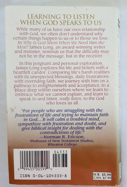 Why Is God Silent When We Need Him the Most? A Journey of Faith into the Articulate Silence of God by James Long (Very Good, 1994, Pbk, 155 pages, Zondervan)