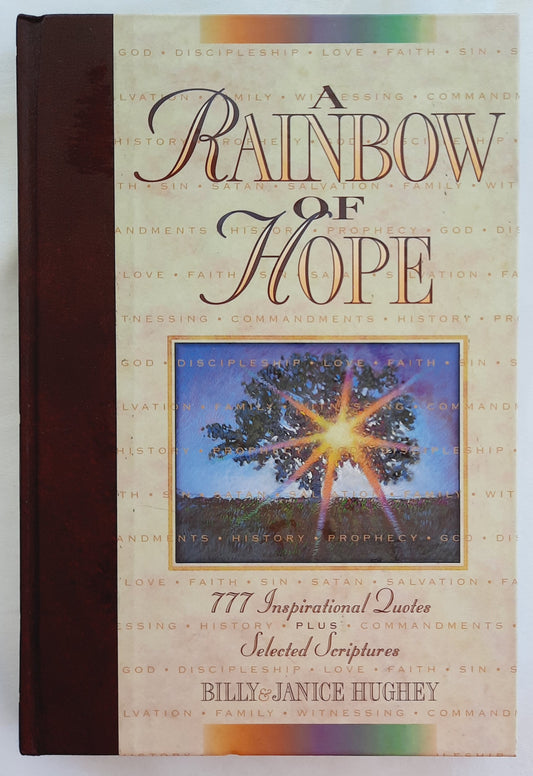 A Rainbow of Hope: 777 Inspirational Quotes Plus Selected Scriptures by Billy & Janice Hughey (Very good, 1994, HC, 336 pages, Rainbow Studies)