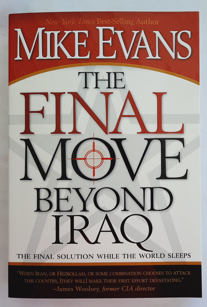 The Final Move Beyond Iraq: The Final Solution While the World Sleeps by Mike Evans (Very good, 2007, Pbk, 348 pages, Front Line)