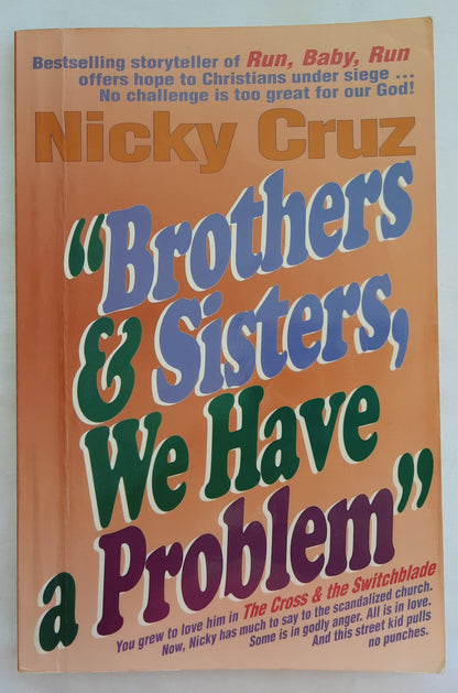 Brothers & Sisters, We Have a Problem by Nicky Cruz (Acceptable, 1988, Pbk, 190 pages, Dove Christian Books)