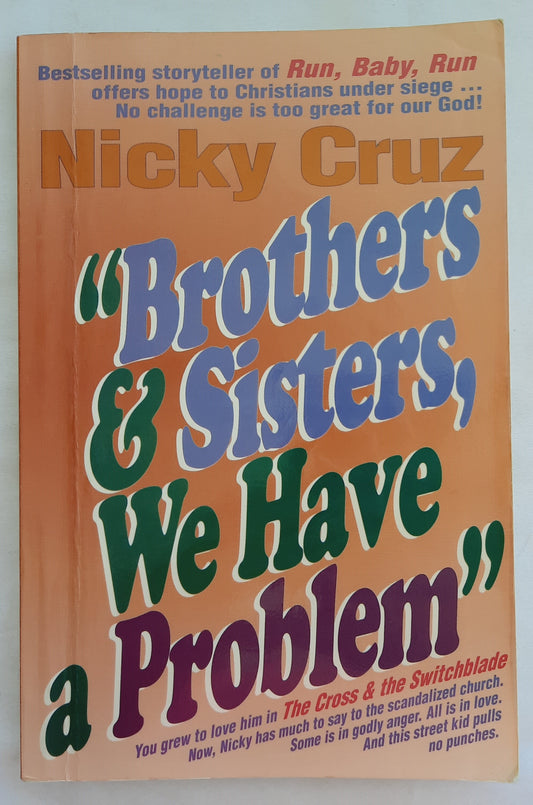 Brothers & Sisters, We Have a Problem by Nicky Cruz (Acceptable, 1988, Pbk, 190 pages, Dove Christian Books)