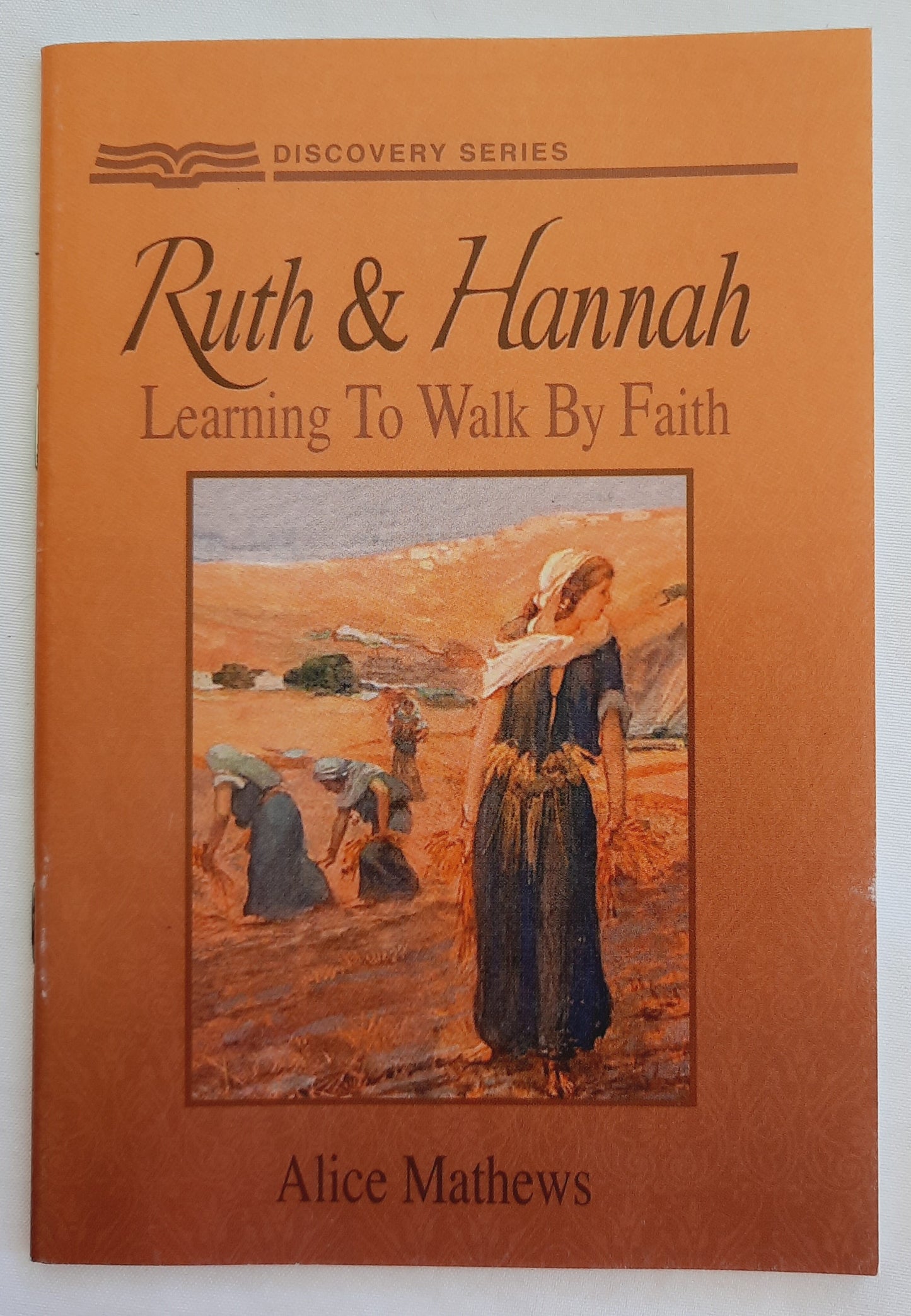 Ruth & Hannah: Learning to Walk by Faith by Alice Mathews (Like new, 2004, Pbk, 32 pages, RBC Ministries)