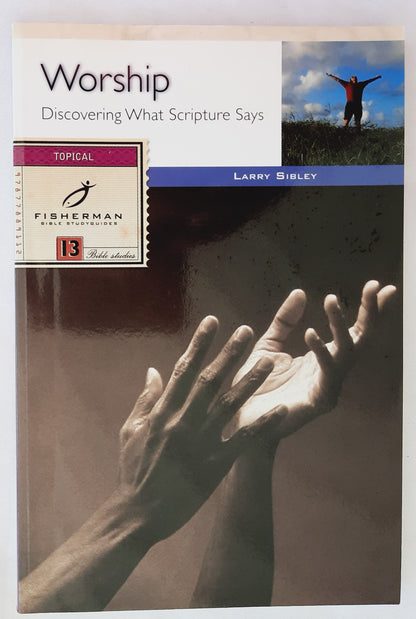 Worship: Discovering What Scripture Says by Larry Sibley (Like new, 2001, Pbk, 99 pages, Shaw Books)