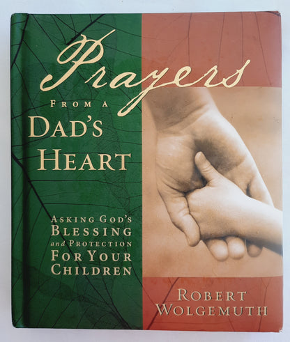 Prayers From a Dad’s Heart by Robert Wolgemuth (Very good, 2003, HC, 176 pages, Inspirio)