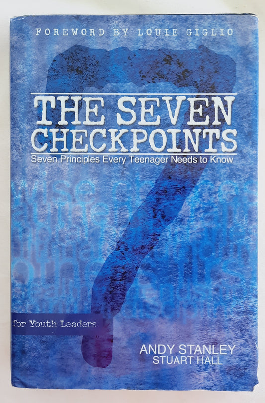 The Seven Checkpoints: Seven Principles Every Teenager Needs to Know by Andy Stanley; Stuart Hall (Good, 2001, HC, 251 pages, Howard Books)