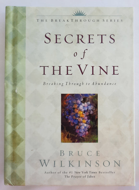 Secrets of the Vine: Breaking Through to Abundance by Bruce Wilkinson (Very good, 2001, HC, 126 pages, Multnomah)