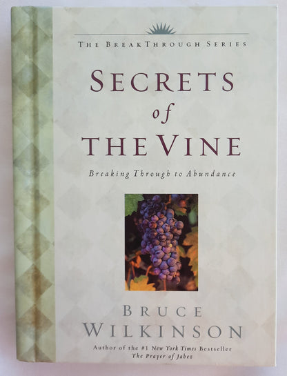 Secrets of the Vine: Breaking Through to Abundance by Bruce Wilkinson (Very good, 2001, HC, 126 pages, Multnomah)