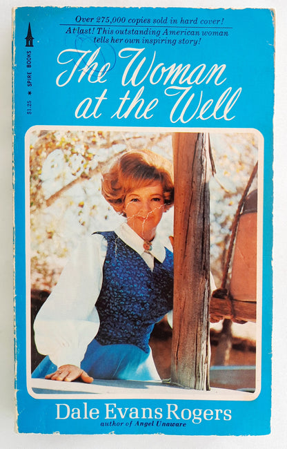 The Woman at the Well by Dale Evans Rogers (Good, 1972, Pbk, 191 pages, Spire Books)