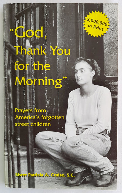 "God, Thank You for the Morning" Prayers from America's Forgotten Street Children by Sister Patricia A. Cruise (Good, 2005, Pbk, 112 pages, Covenant House)