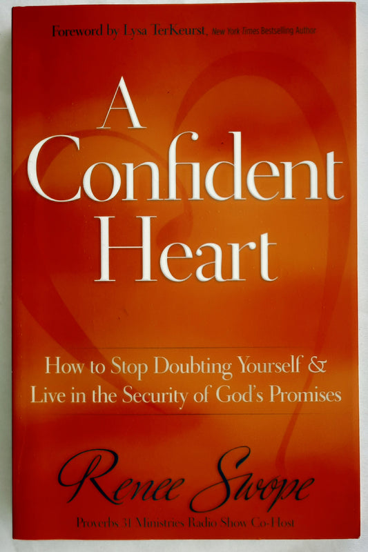 A Confident Heart: How to Stop Doubting Yourself and Live in the Security of God's Promises by Renee Swope (Very good, 2011, Pbk, 229 pages, Revell)