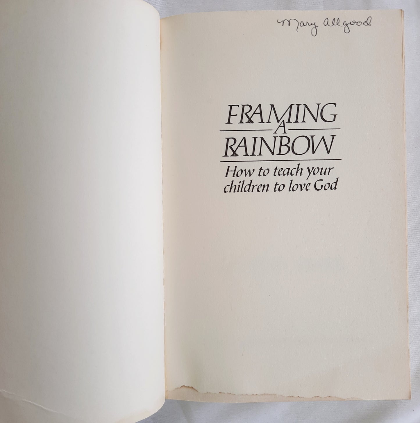 Framing a Rainbow: How to Teach Your Children to Love God by Jackina Stark (Good, 1989, Pbk, 143 pages, College Press)