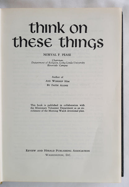 Think on These Things by Norval F. Pease (Good, 1969, HC, 379 pages, Review and Herald Publishing)