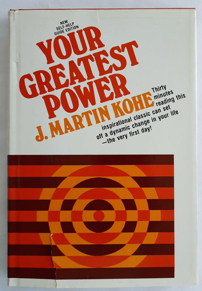 Your Greatest Power by J. Martin Kohe (Very good, 1981, HC, 80 pages, Success Unlimited)