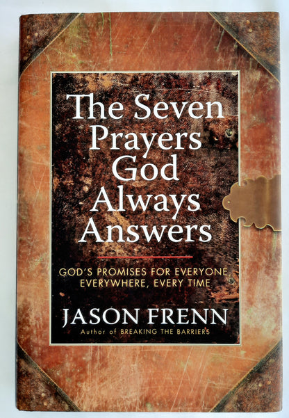 The Seven Prayers God Always Answers: God's Promises for Everyone, Everywhere, Every Time by Jason Frenn (Very good, 2011, HC, 244 pages, FaithWords)