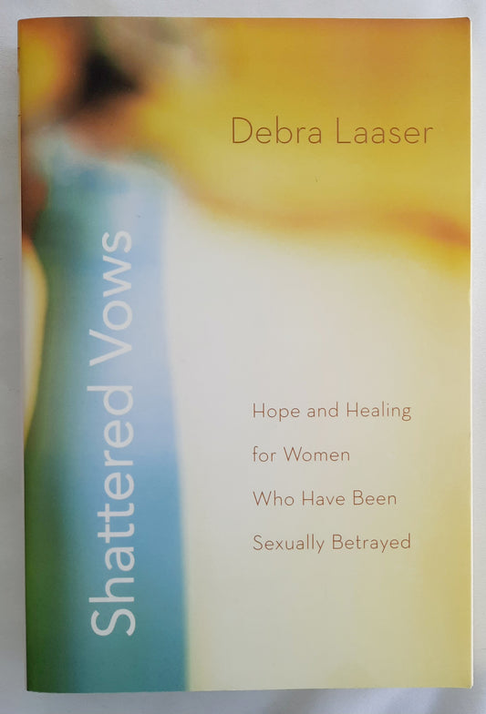 Shattered Vows: Hope and Healing for Women Who Have Been Sexually Betrayed by Debra Laaser (Very good, 2008, Pbk, 257 pages, Zondervan)