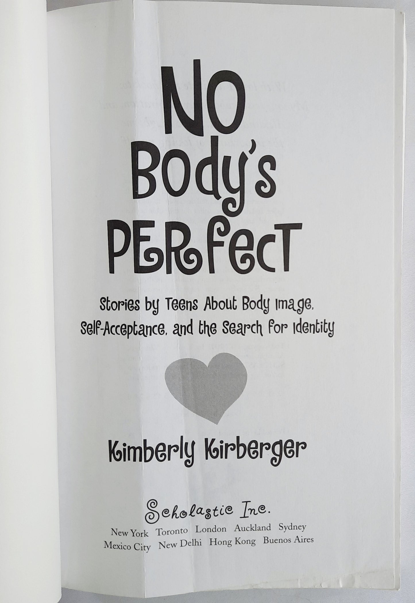 No Body's Perfect: Stories by Teens About Body Image, Self-Acceptance, and the Search for Identity by Kimberly Kirberger (Good, 2003, Pbk, 291 pages, Scholastic)