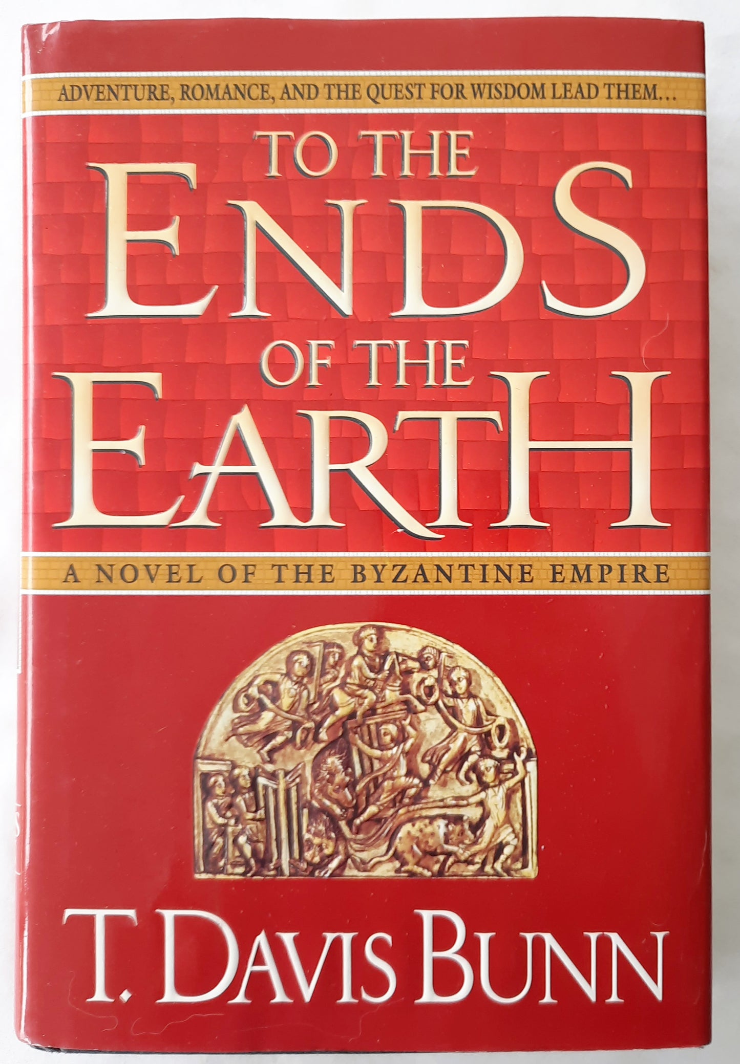 To the Ends of the Earth: A Novel of the Byzantine Empire by T. Davis Bunn (Good, HC, 1996, Thomas Nelson, 335pages)